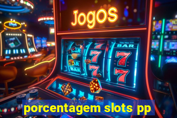 porcentagem slots pp